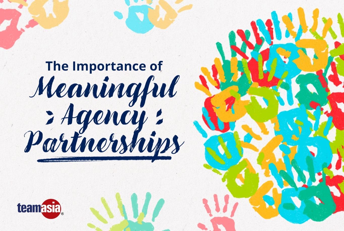 The Importance of Meaningful Agency Partnerships